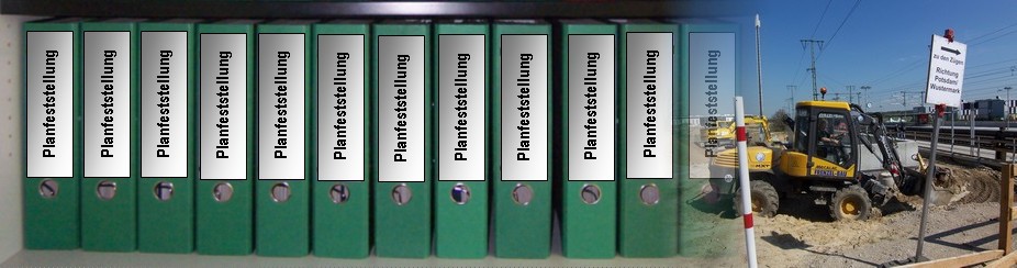 Planfeststellungsunterlagen in Ordnern, Planfeststellung schafft Baurecht